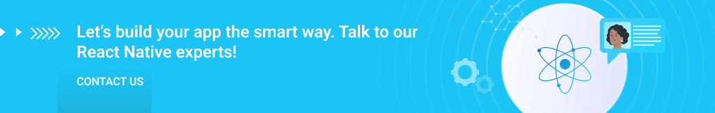 Let's build your app the smart way. Talk to our React Native experts!.png